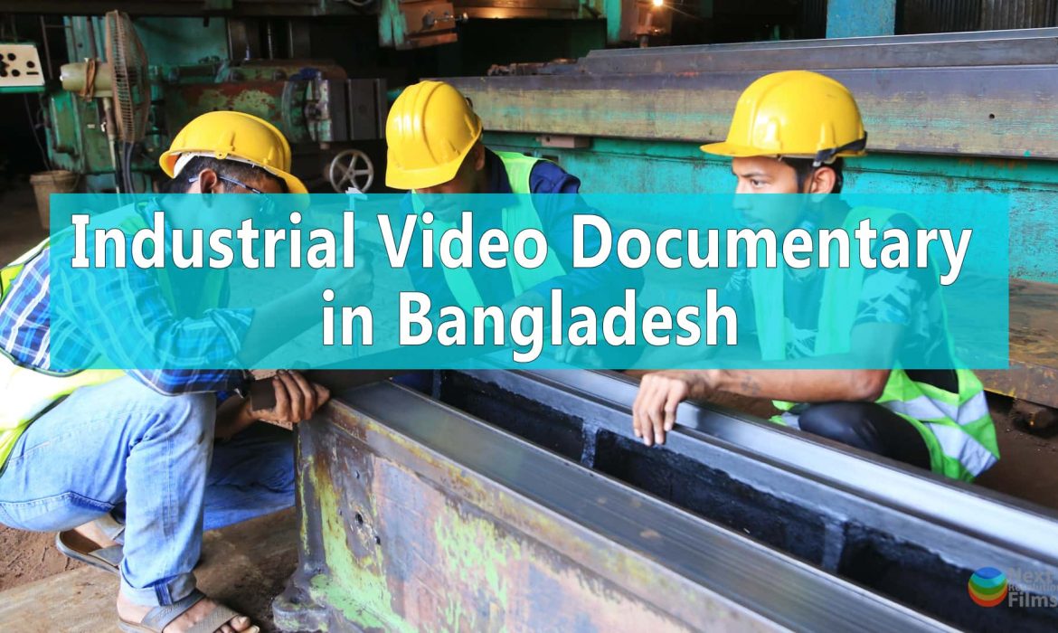 Industrial Documentary Video Production Bangladesh - Next Resolution Films